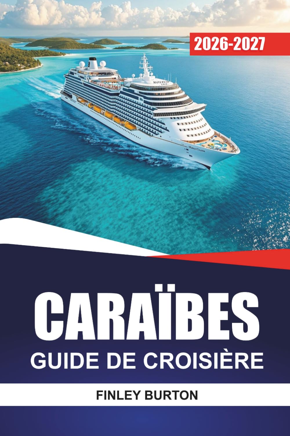 CARAÏBES GUIDE DE CROISIÈRE 2026-2027: Excursions à terre, conseils portuaires, restauration à bord et itinéraires sur l'île pour les nouveaux navigateurs