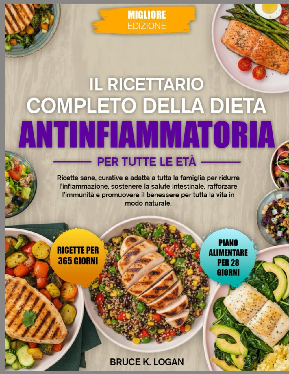 IL RICETTARIO COMPLETO DELLA DIETA ANTINFIAMMATORIA PER TUTTE LE ETÀ: Ricette sane, curative e adatte a tutta la famiglia per ridurre l’infiammazione, ... rafforzare l’immunità e promuovere