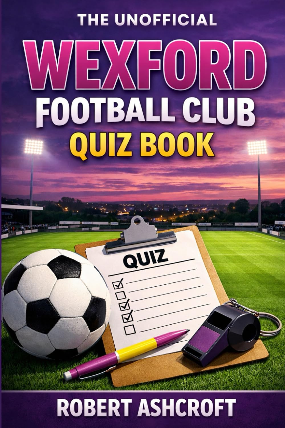 The Unofficial Wexford Football Club Quiz Book