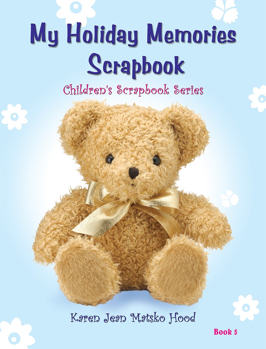 My Holiday Memories Scrapbook for Kids (Children’s Scrapbook Series 5)