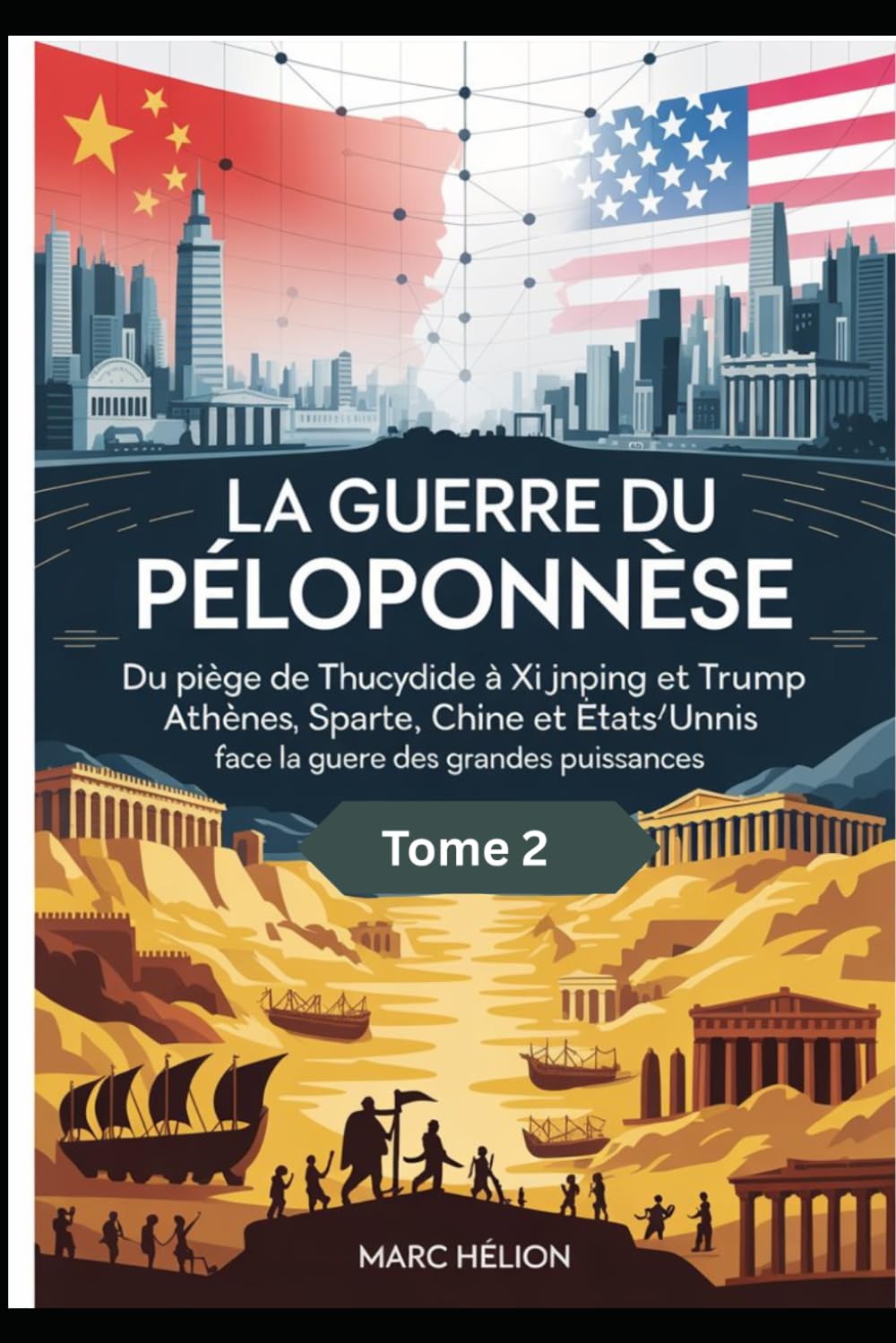 La Guerre du Péloponnèse Tome 2: De Thucydide à Xi Jinping : comprendre le « piège de Thucydide » entre Chine et États‑Unis