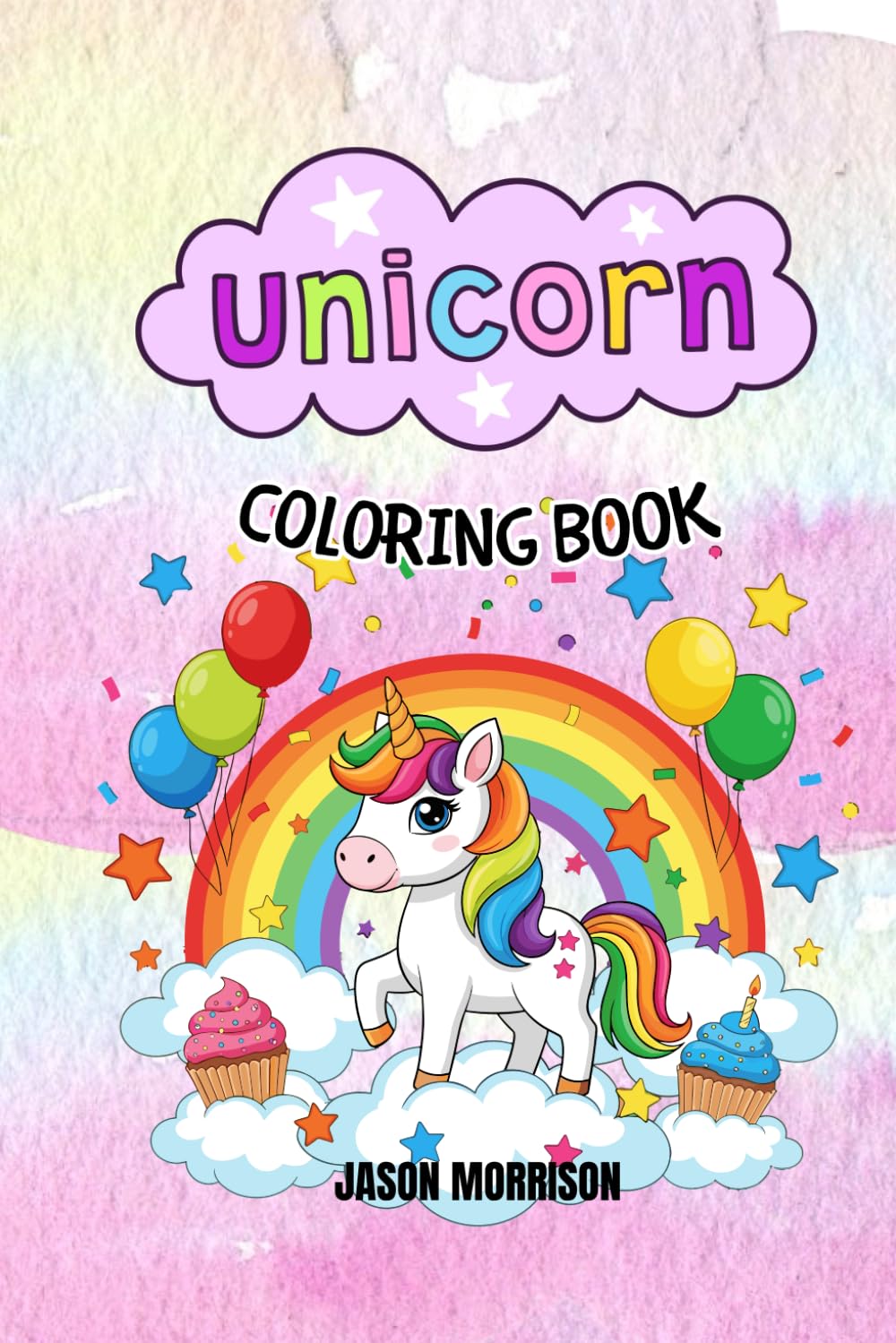 Magical Unicorn Universe: A Whimsical Coloring Adventure for Kids Ages 4-8