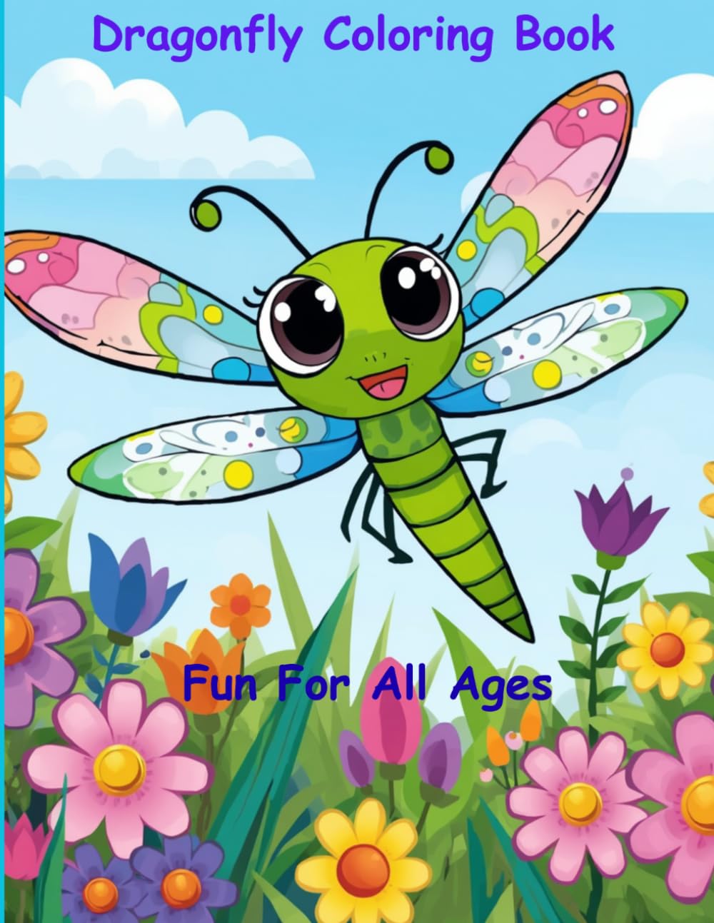 Dragonfly Coloring Book: Cute and Fun Dragonflies to color for all ages