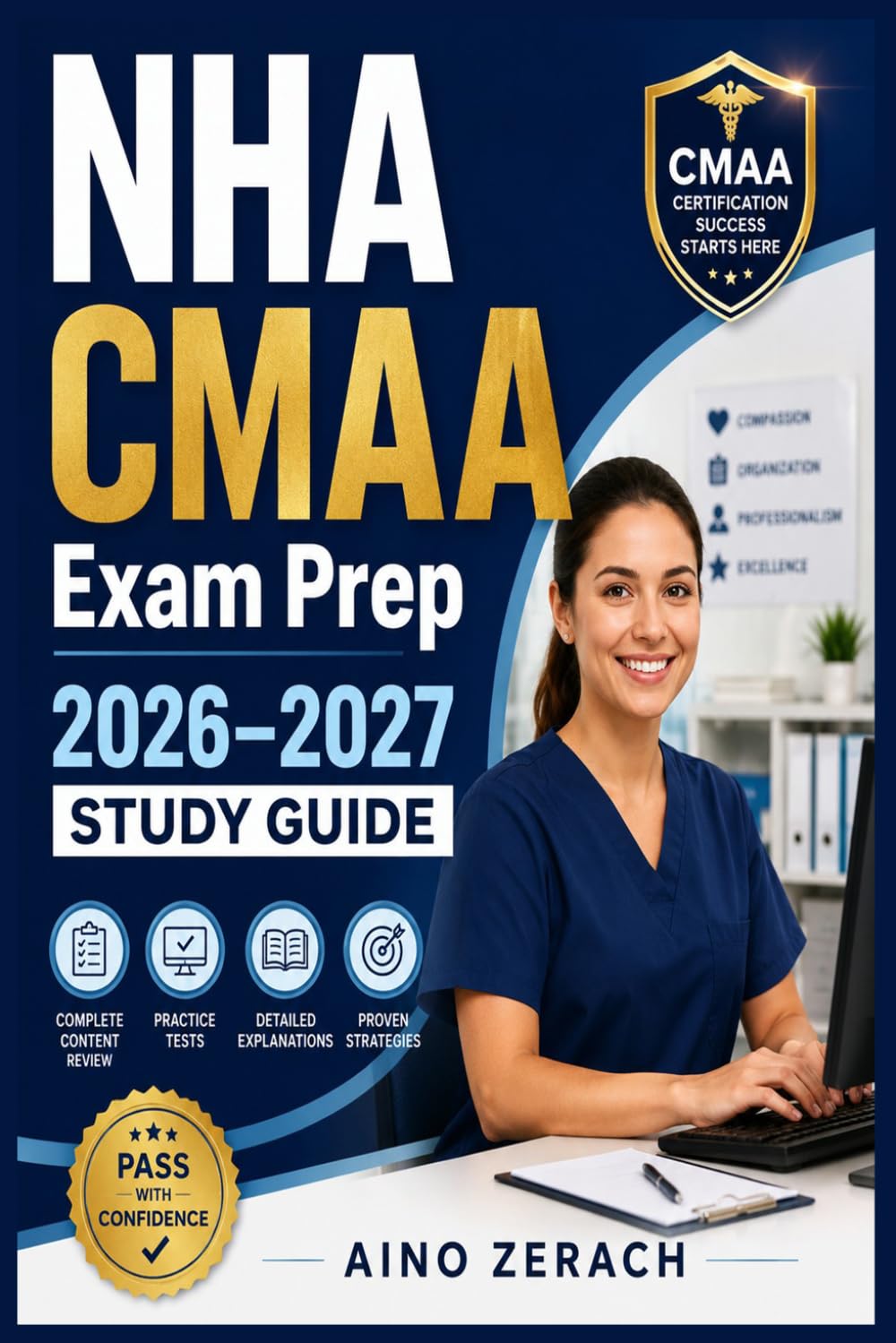 NHA CMAA Exam Prep 2026–2027 Study Guide: A Complete Manual with Practice Questions, Test-Taking Strategies, and Real-World Administrative Skills for Exam Success