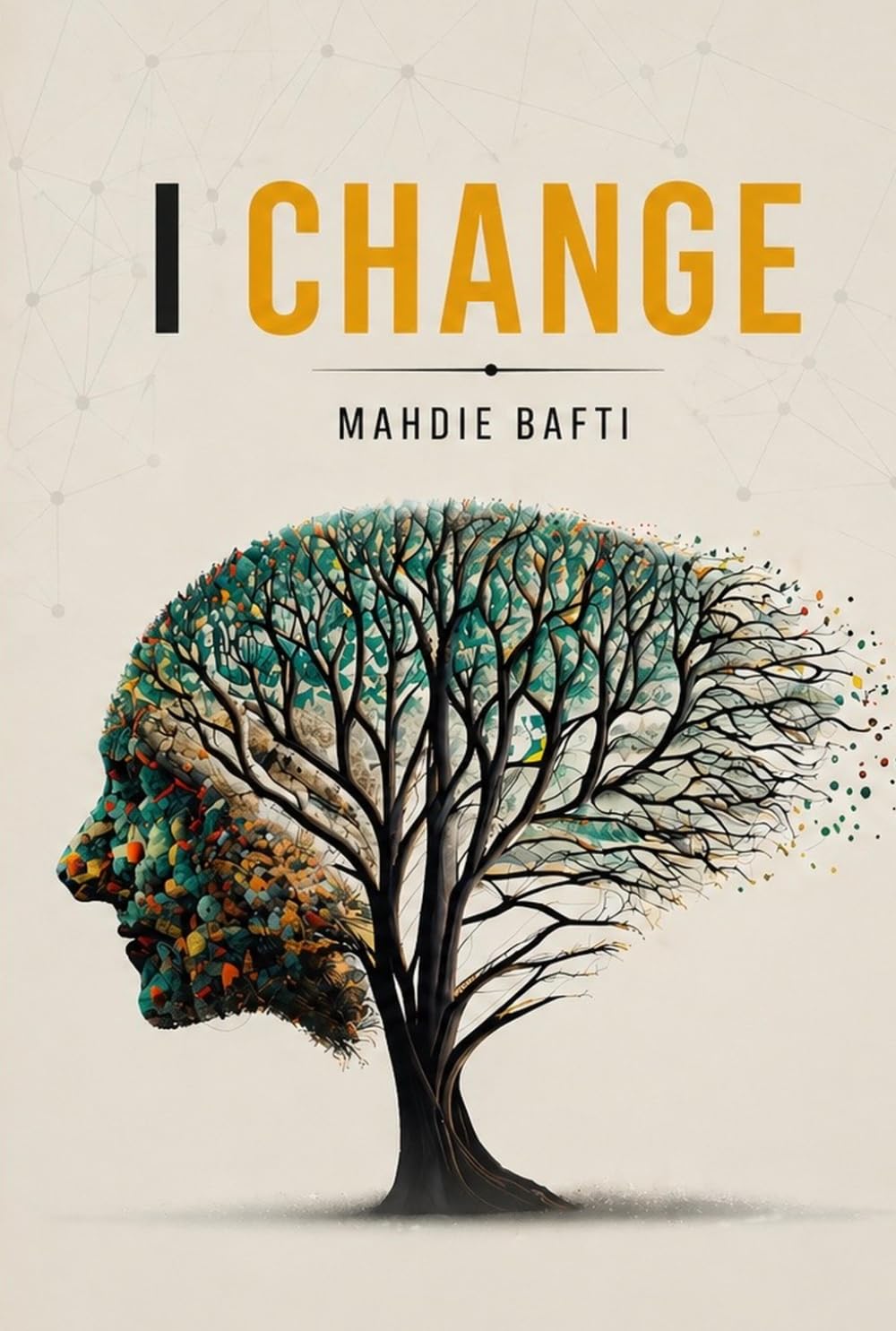 I CHANGE: Awaken Your Inner Power and Create the Life You Desire