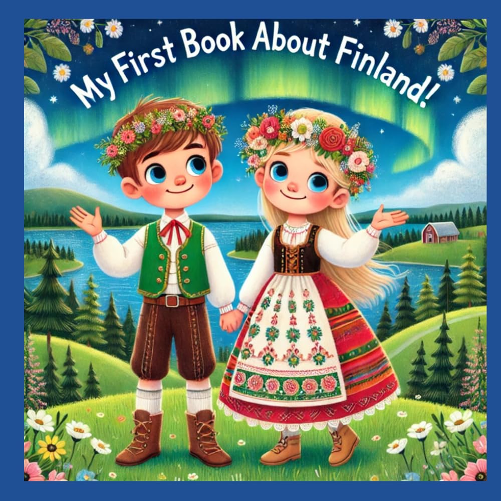 My First Book About Finland!: Discovering the History of Finnish Culture! (My First History Book)
