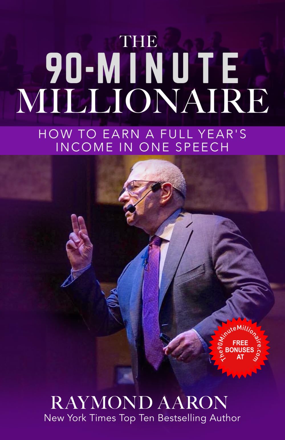 THE 90-MINUTE MILLIONAIRE: How to Earn a Full Year’s Income in One Speech