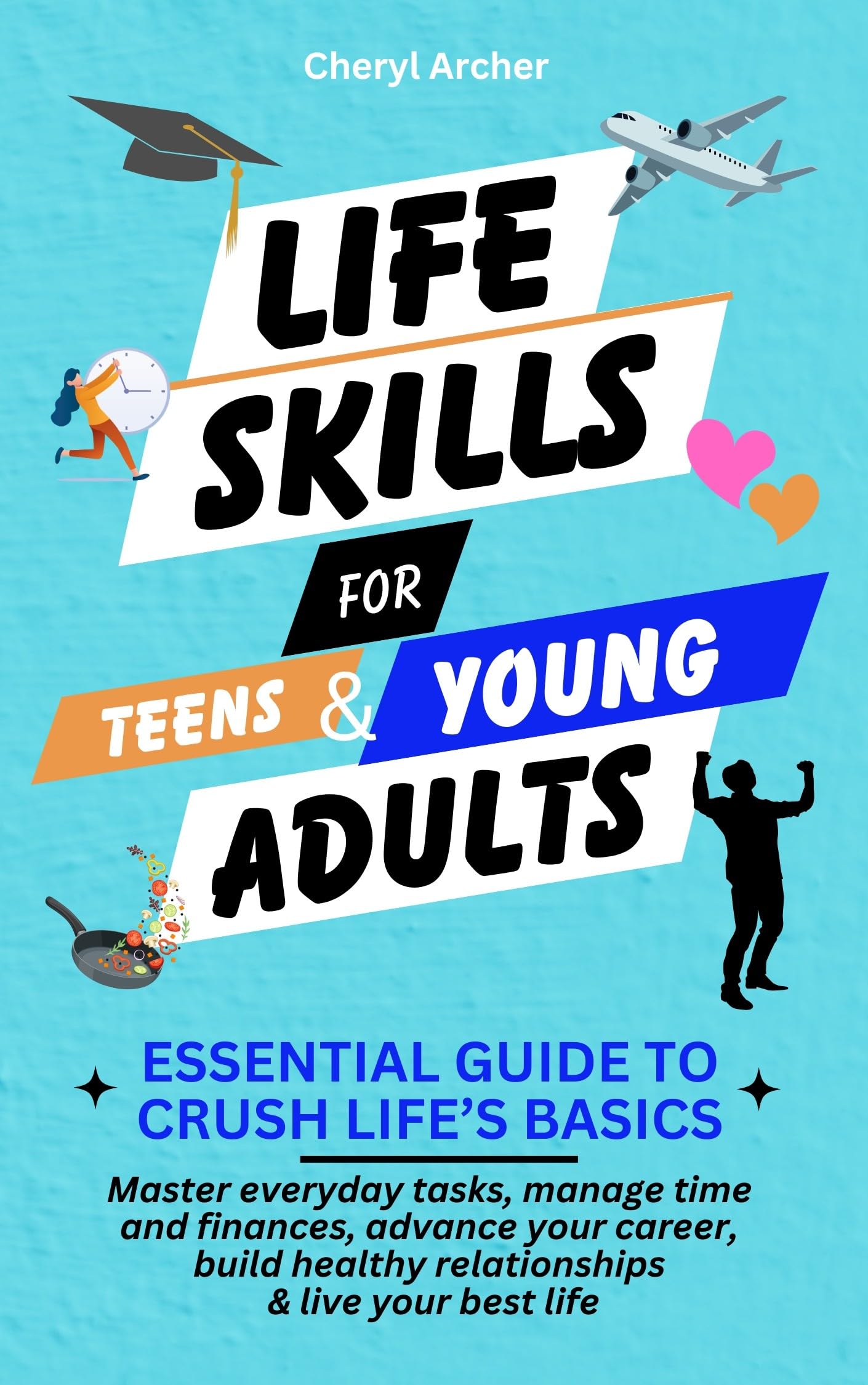 Complete Life Skills Guide: Mastering Finance, Career, and Healthy Relationships for Young Adults