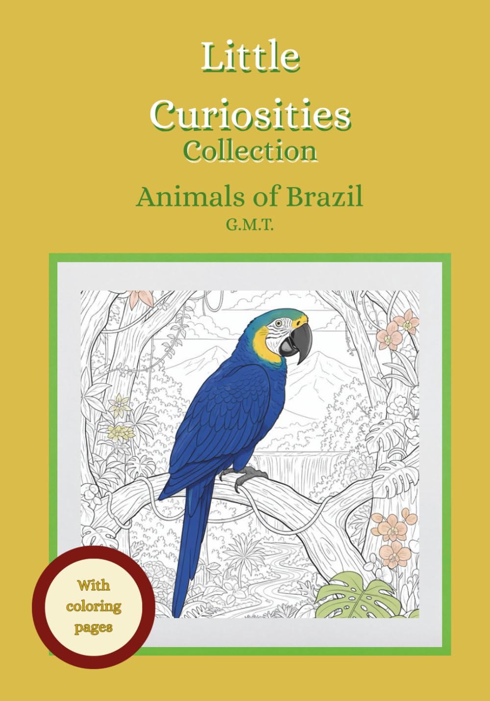 Little Curiosities Collection: Animals of Brazil: A Coloring Book with Fun Facts for Kids