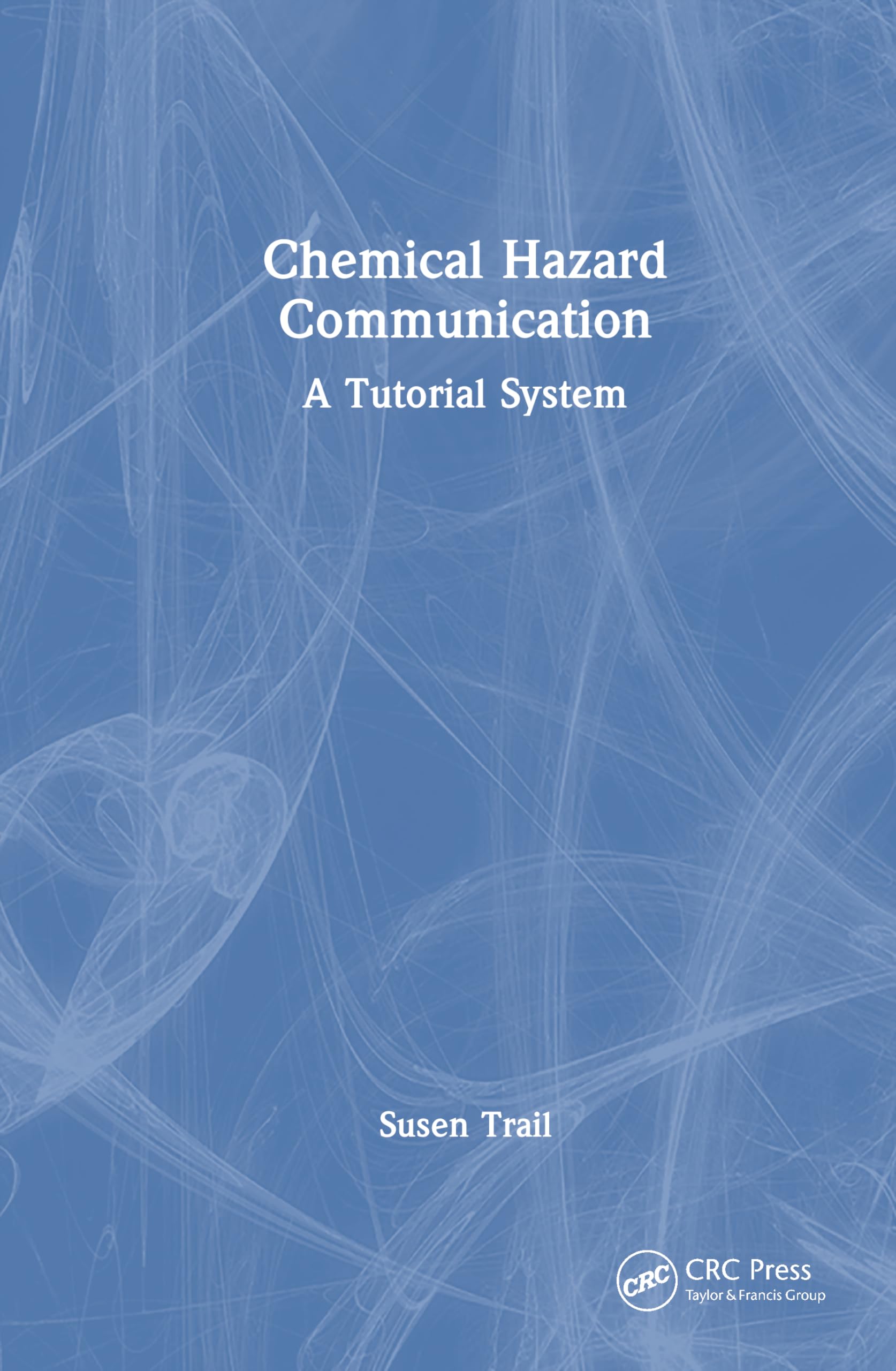 Chemical Hazard Communication: A Tutorial System