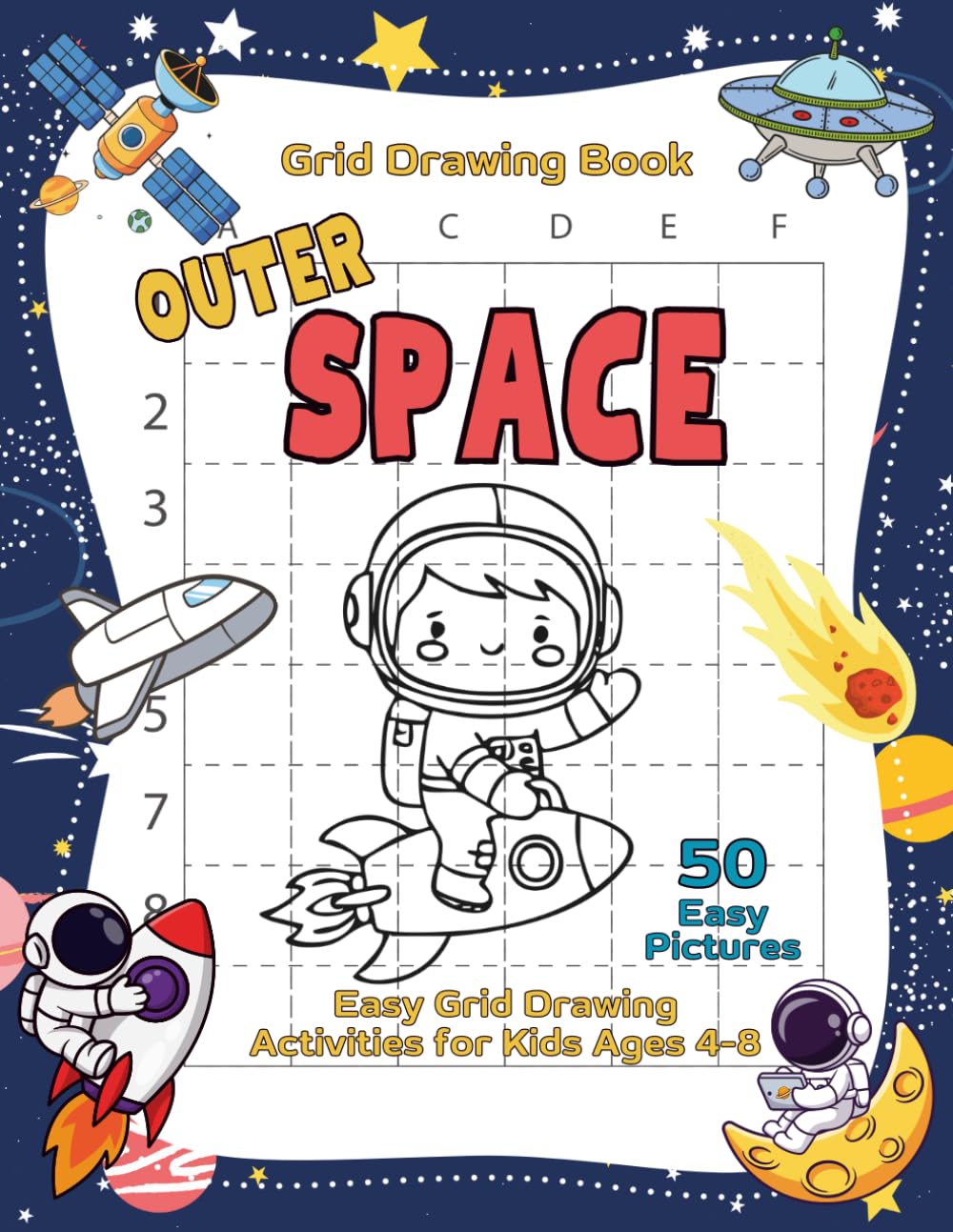 Outer Space Grid Drawing Book: 50 Easy Copy-the-Picture Activities with Astronauts, Rockets, Planets, Aliens, Spaceships, and More for Kids Ages 4–8