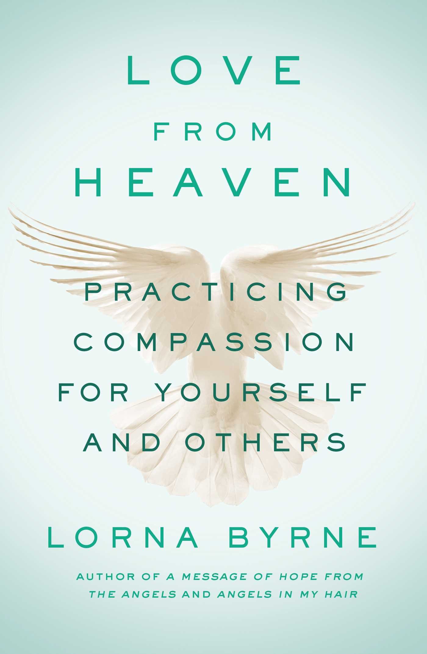 Love From Heaven: Practicing Compassion for Yourself and Others Hardcover – February 14, 2017