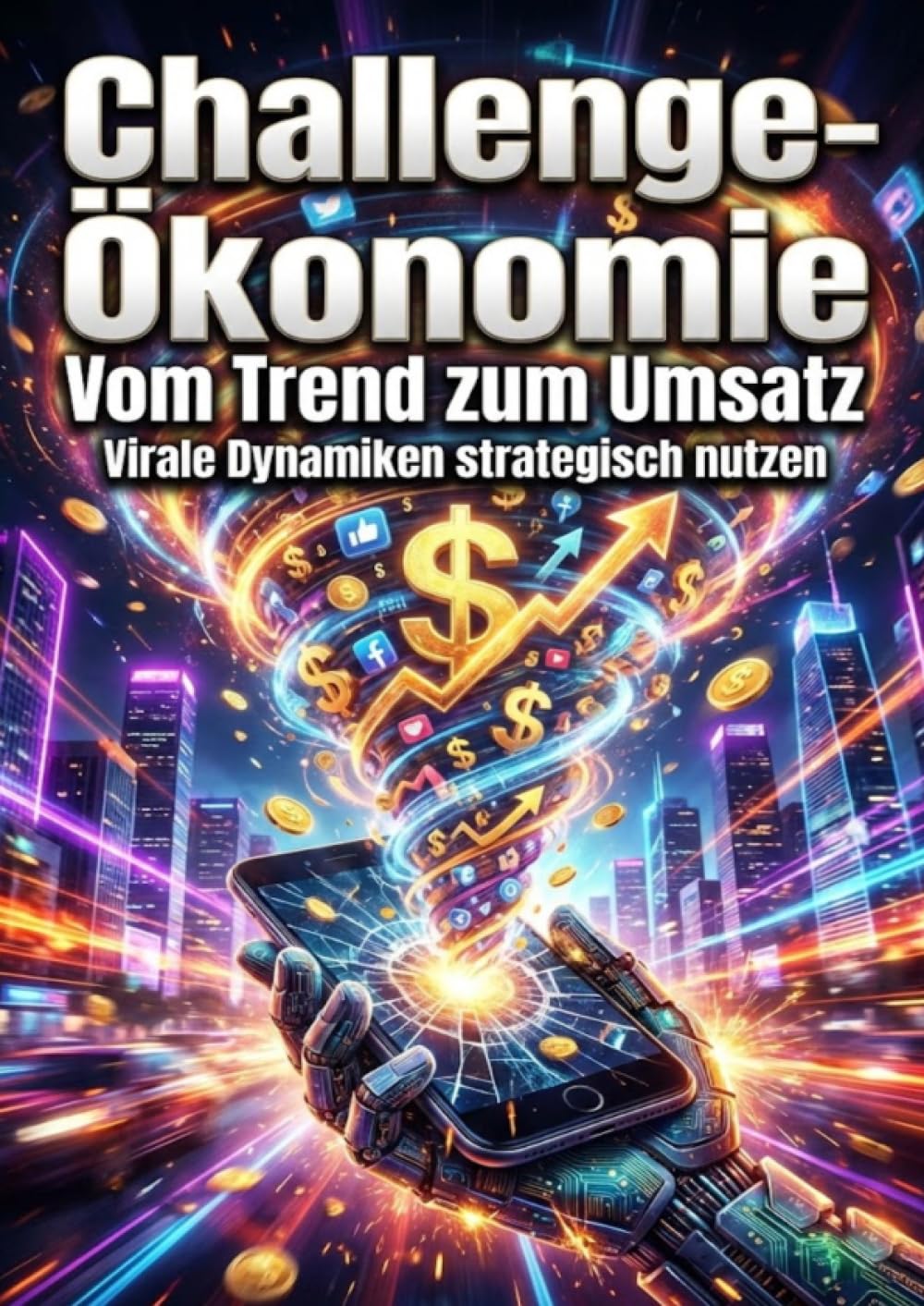 Challenge-Ökonomie: Vom Trend zum Umsatz: Virale Dynamiken strategisch nutzen