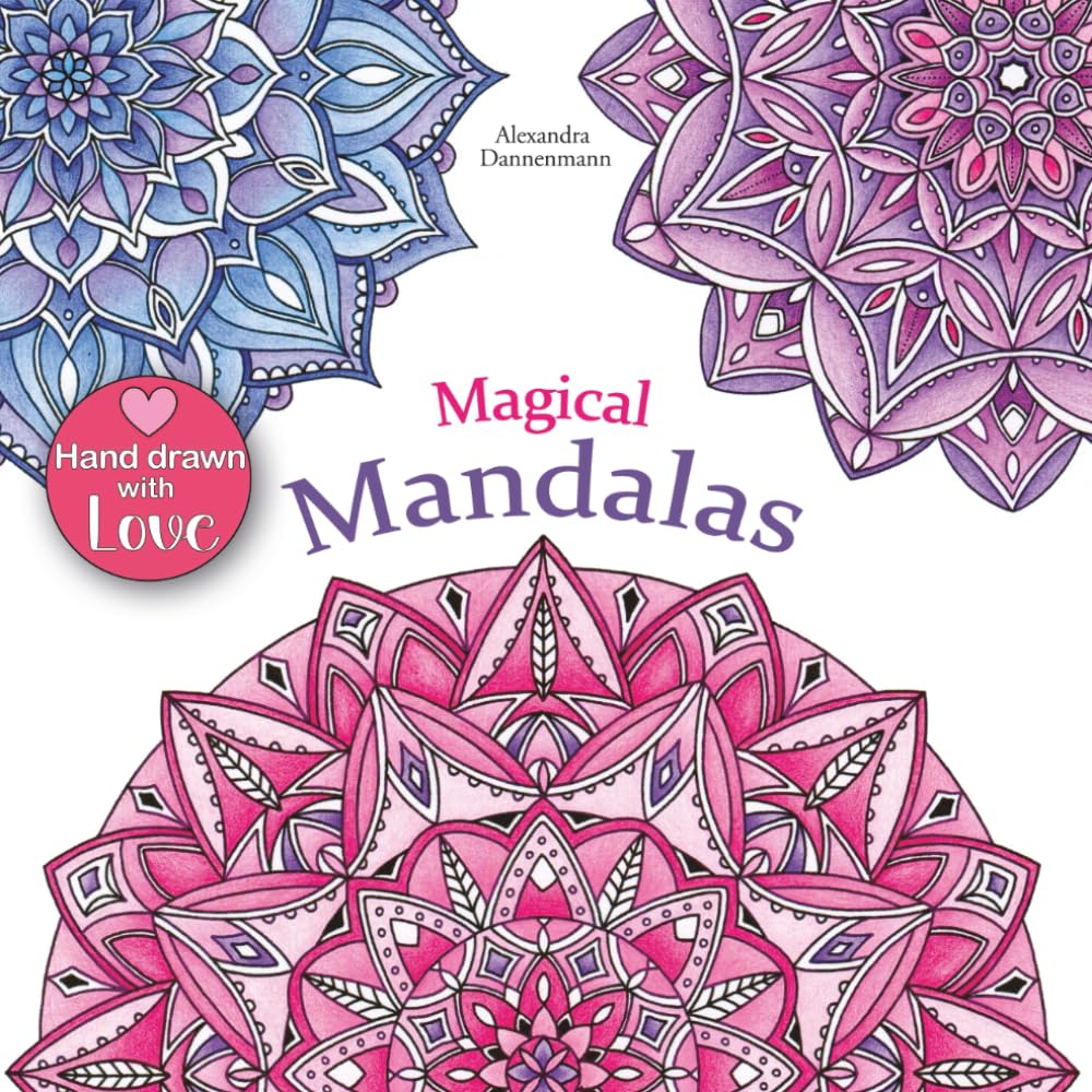 Magical Mandalas: Colour in and relax; a colouring book for adults (stress reduction)