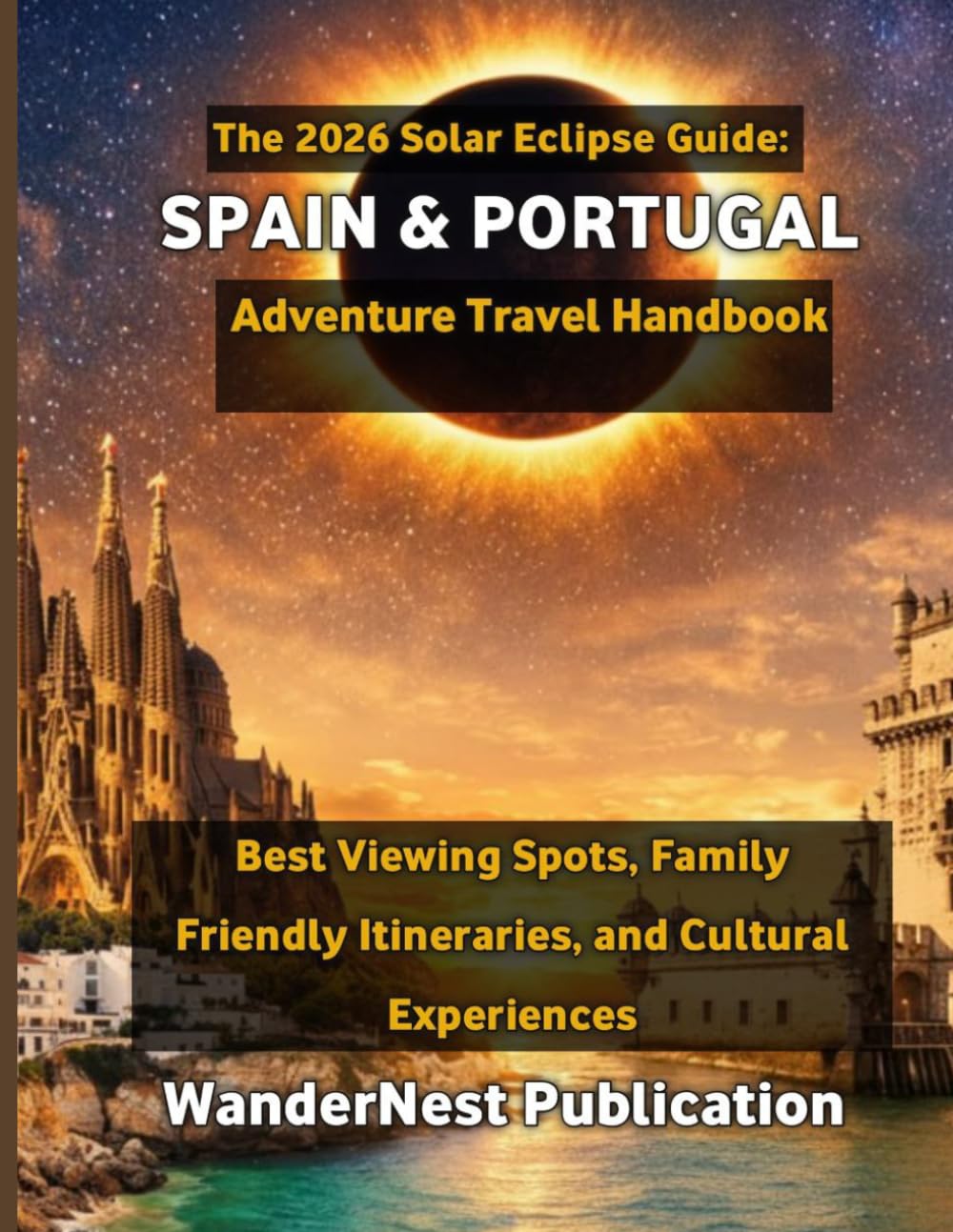 The 2026 Solar Eclipse Guide: Spain & Portugal Family Adventure Travel Handbook