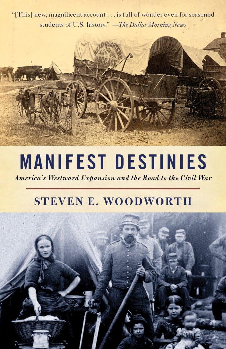 Manifest Destinies: America's Westward Expansion and the Road to the Civil War (Vintage Civil War Library)