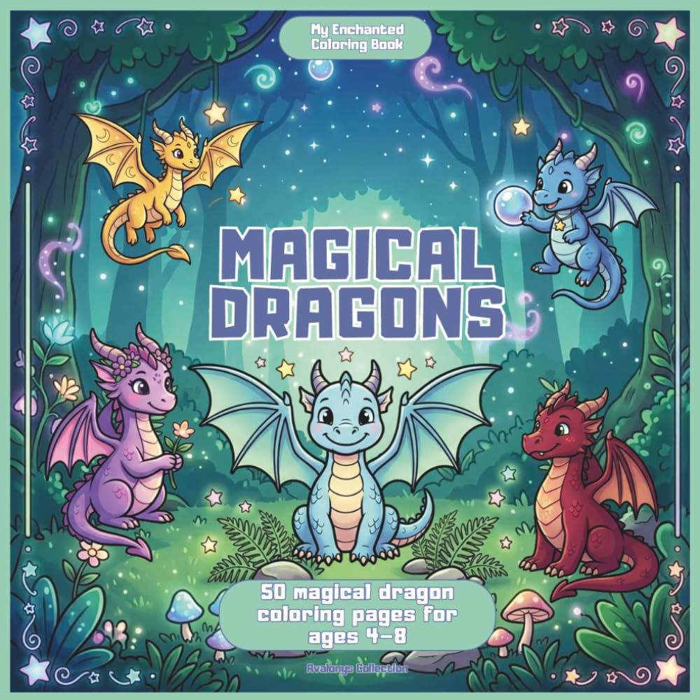 Magical Dragons: 50 Magical Dragon Coloring Pages for Ages 4–8 (My Enchanted Coloring Books – Avalonys)