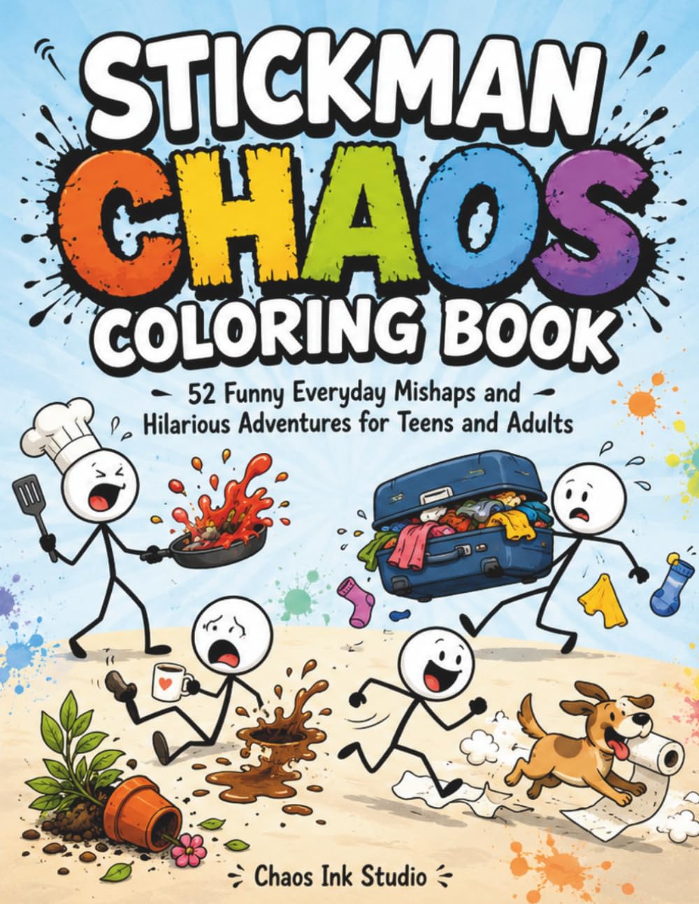 Stickman Chaos Coloring Book: 52 Funny Everyday Mishaps and Hilarious Adventures for Teens and Adults