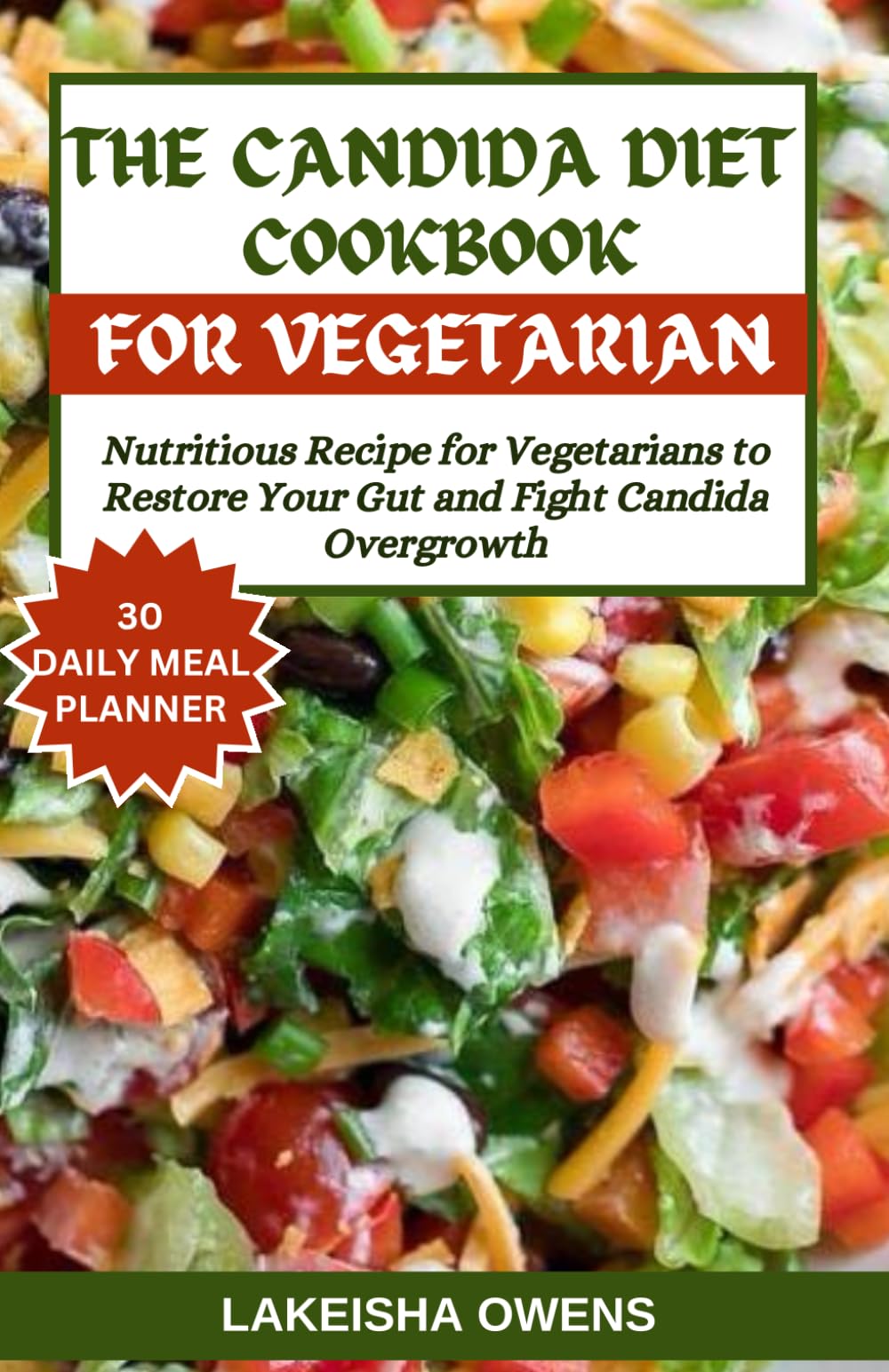 THE CANDIDA DIET COOKBOOK: Nutritious recipe for vegetarians to restore your gut and fight candida overgrowth