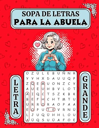 Sopa de Letras para la Abuela Letra Grande: en Español. Fáciles de resolver. Incluye 25 Frases de Cariño para la Abuela. Con Dibujos. Soluciones al final.
