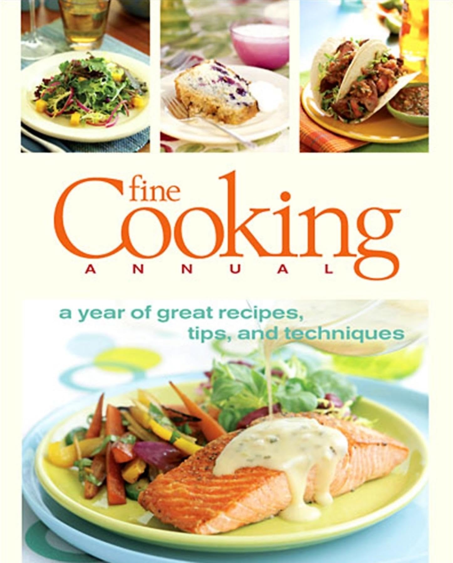Fine Cooking Annual: A Year of Great Recipes, Tips & Techniques Fine Cooking Magazine
