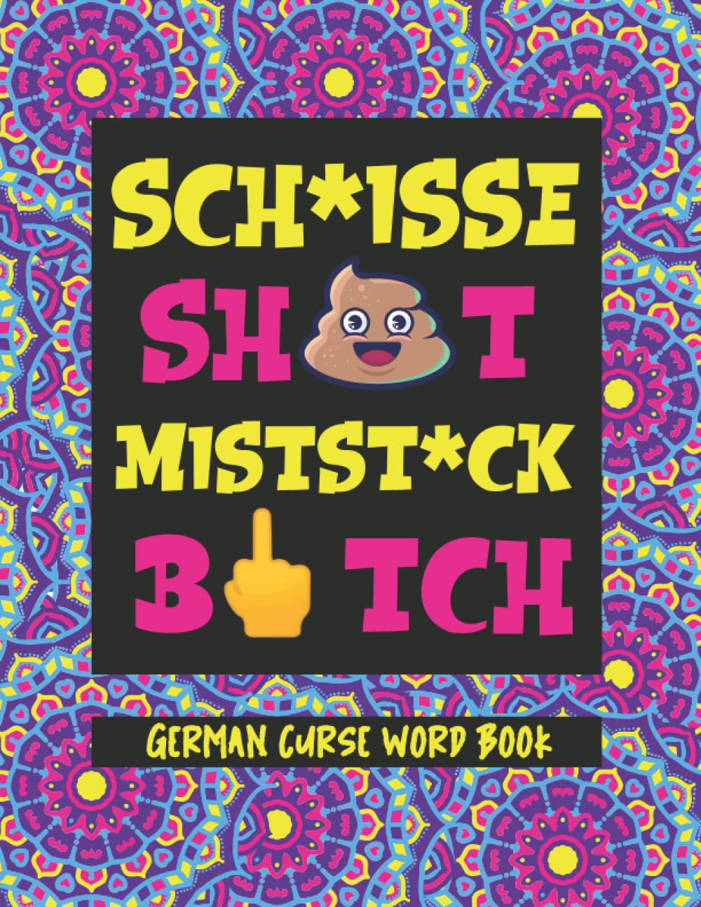 German Curse Word Book: Learn How to Curse in German With Relaxing Mandalas Coloring Pages, Swear Like a Native Speaker (How to Swear Around the World)