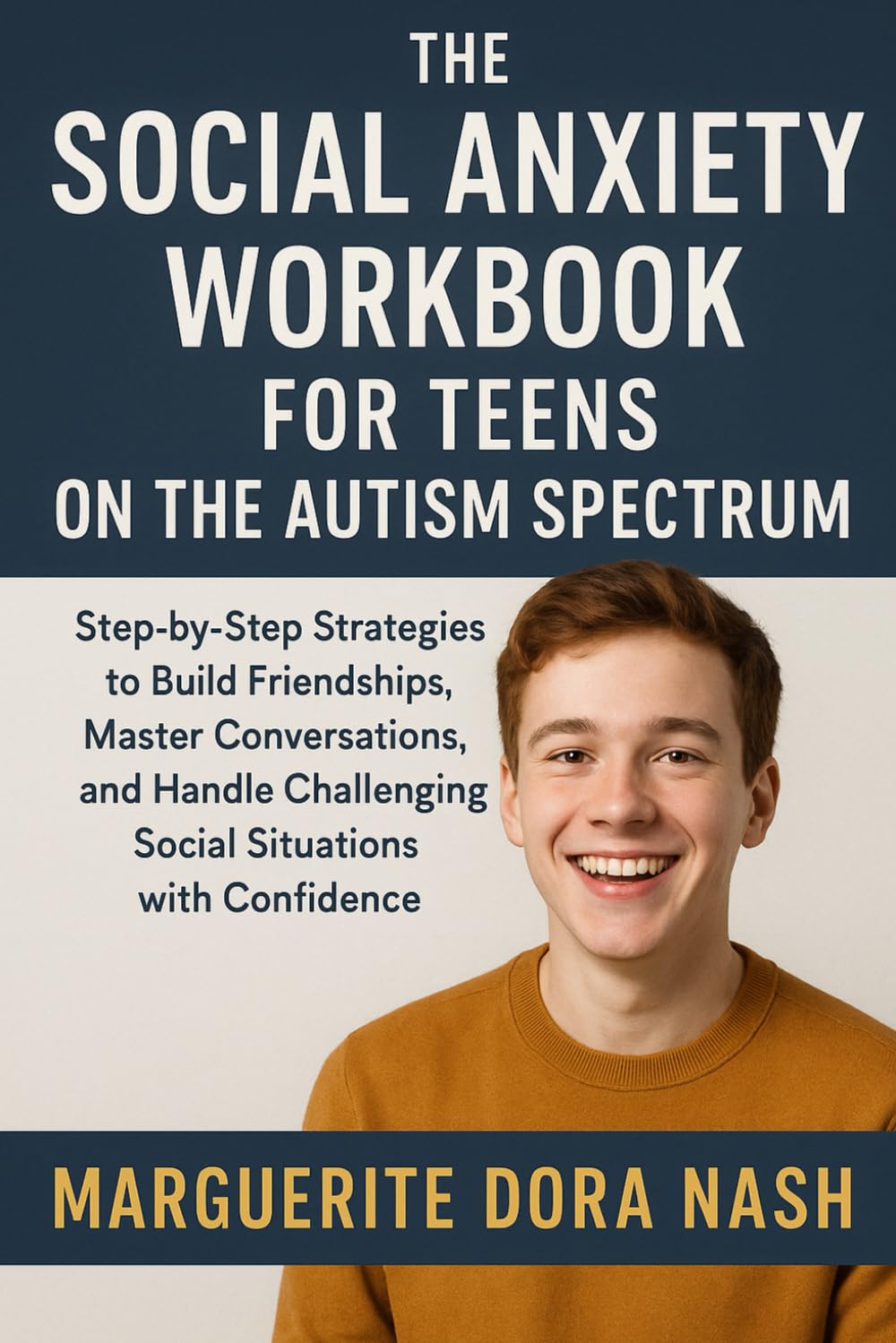The Social Anxiety Workbook for Teens on the Autism Spectrum: Navigating Friendships, Conversations, and Awkward Moments with Confidence