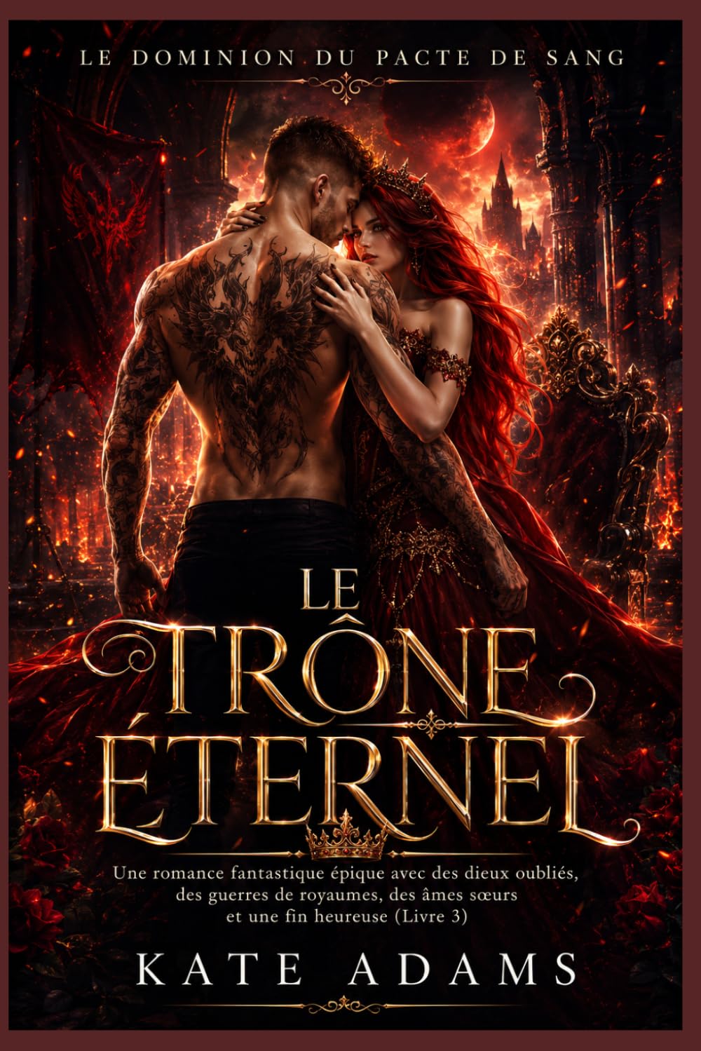 Le Trône Éternel: Une romance fantastique épique avec des dieux oubliés, des guerres de royaumes, des âmes sœurs et une fin heureuse (Livre 3) (Le Dominion du Pacte de Sang)