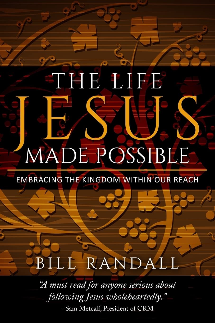 The Life Jesus Made Possible: Embracing the Kingdom within our reach!