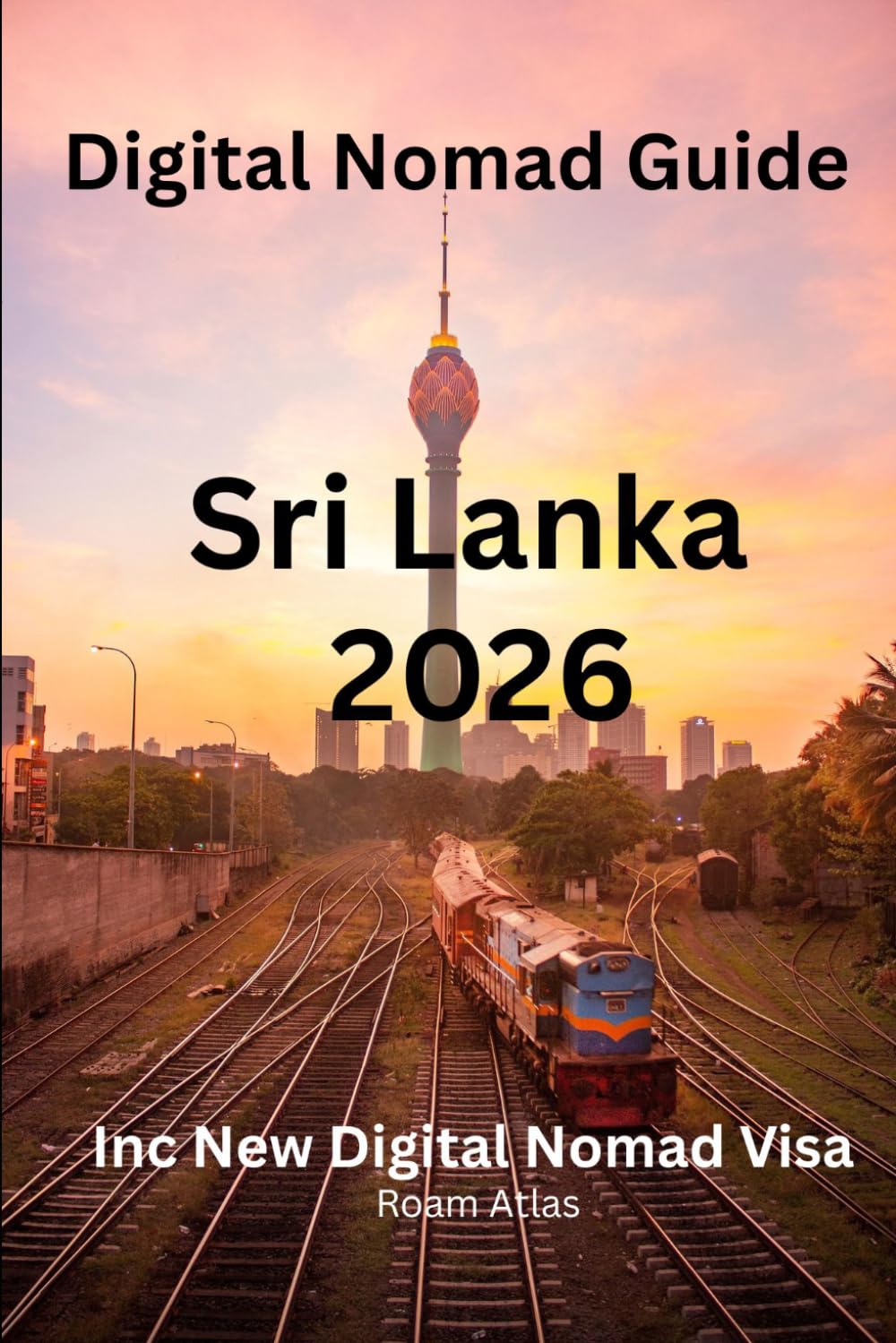 Digital Nomad Guide Sri Lanka 2026: New Digital Nomad Visa introduced 2026 (Roam Atlas Digital Nomad Guides for 2026)