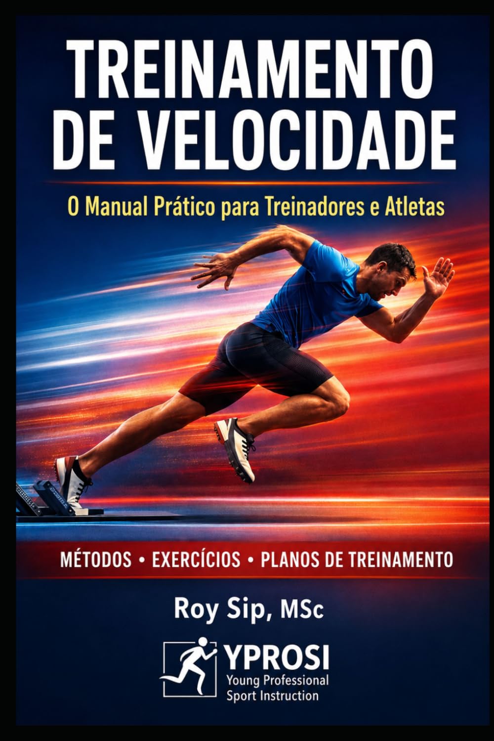 Manual de Treinamento de Sprint: Velocidade, aceleração, força, pliometria e programas de treinamento para atletas e treinadores