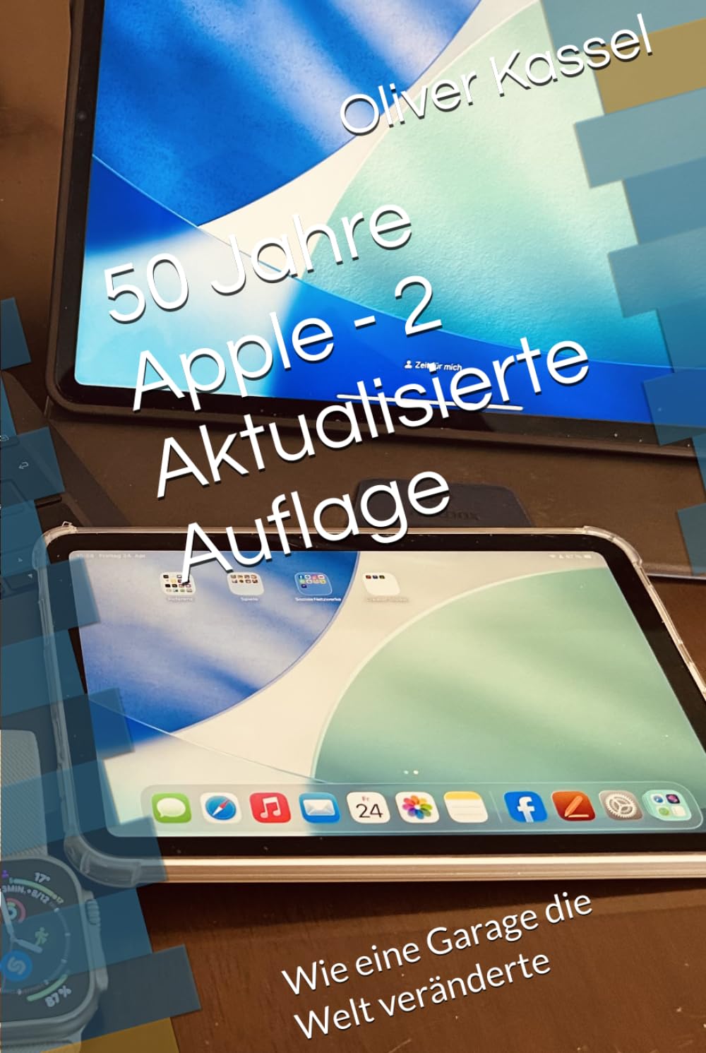 50 Jahre Apple - 2 Aktualisierte Auflage: Wie eine Garage die Welt veränderte