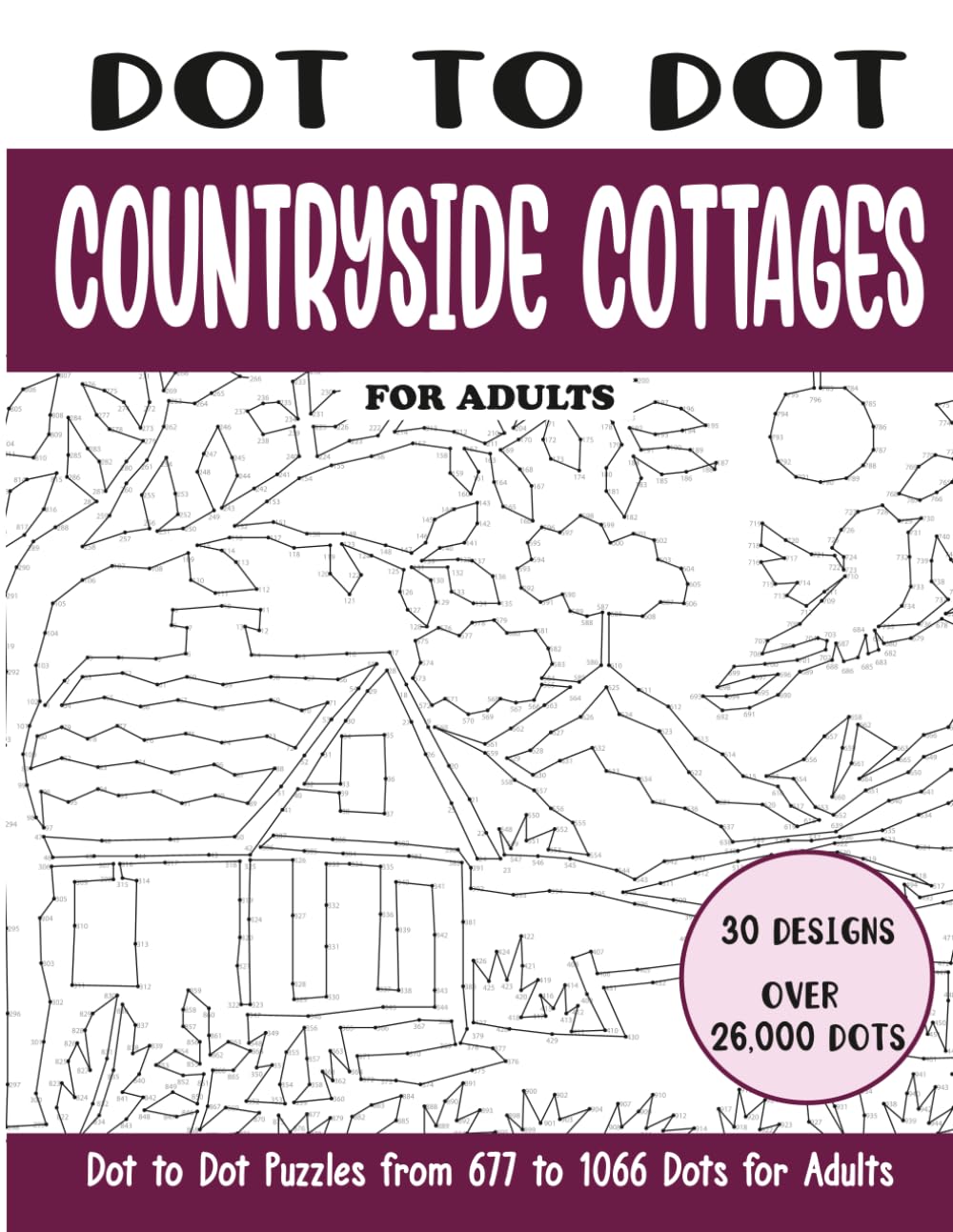 Dot to Dot Countryside Cottages for Adults: Countryside Cottages Connect the Dots Book for Adults (Over 26000 dots) (Dot to Dot Books for Adults)