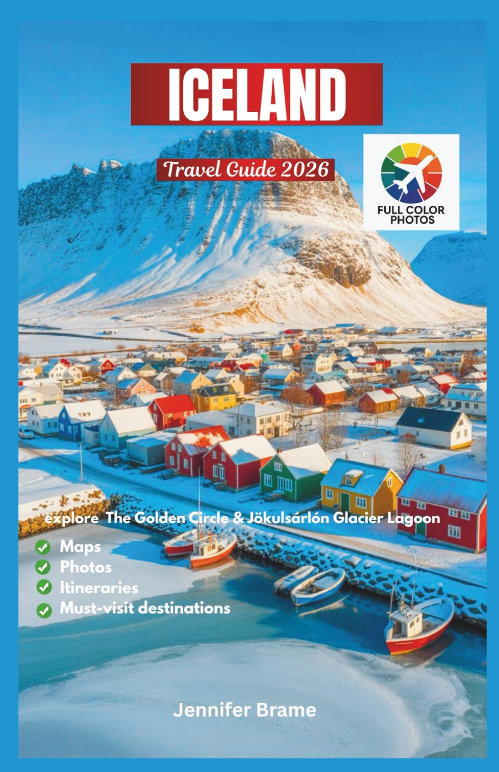 Iceland Travel Guide 2026: A Bucket List Journey Through Jökulsárlón Glacier Lagoon, the Golden Circle, and Reykjavík