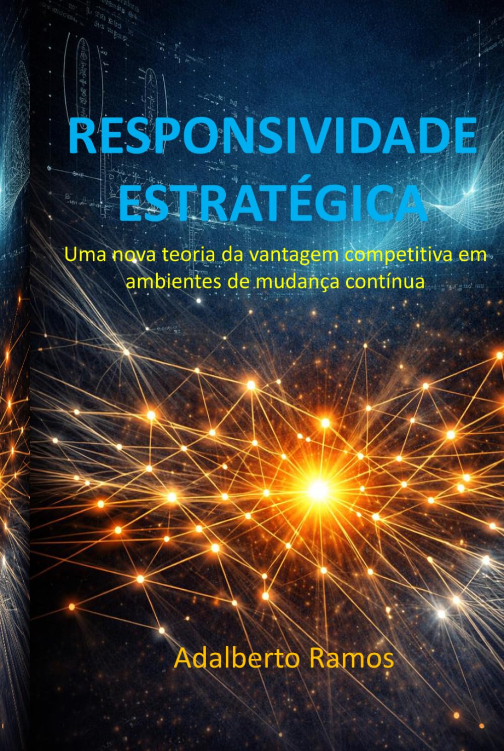 RESPONSIVIDADE ESTRATÉGICA: Uma nova teoria da vantagem competitiva em ambientes de mudança contínua
