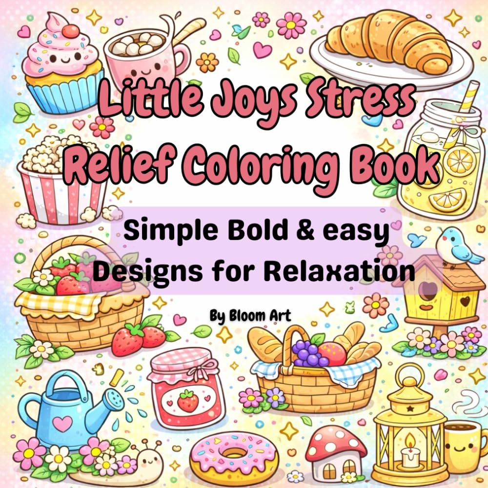 Little Joys Stress Relief Coloring Book: Simple Bold & easy Designs for Relaxation