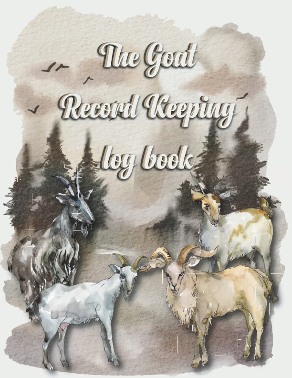 The Goat Record Keeping Log book: Goat Owners Journal ,Track All Goat's Vital Medical Information | Health & vaccination Reports, Behavior | Doe's ... Chart | Illness, Injuries, Parasite Control