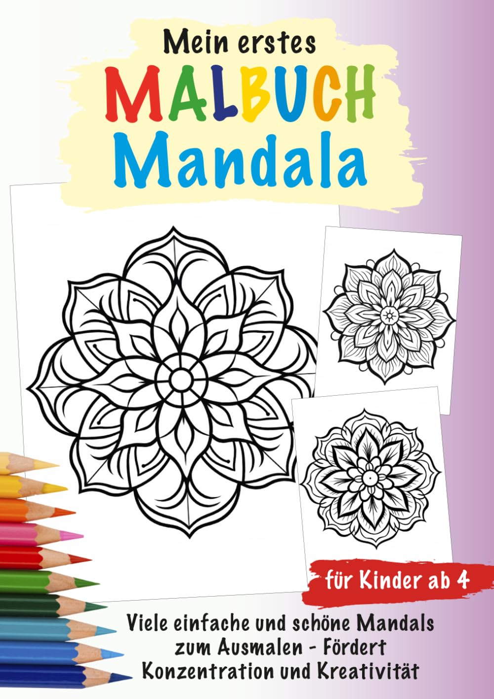 Mein erstes Mandala - Malbuch für Kinder ab 4: 60 einfache und schöne Mandals zum Ausmalen - Fördert Konzentration und Kreativität