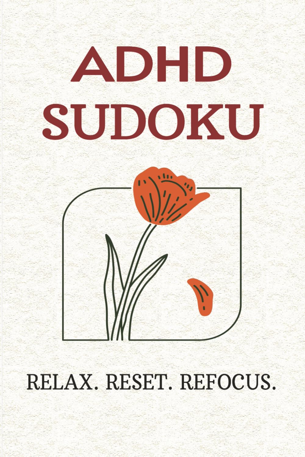 ADHD Sudoku: Calming Puzzles for ADHD Adults | Mindful Logic Games to Help Busy Minds Slow Down, Relieve Stress, and Improve Focus