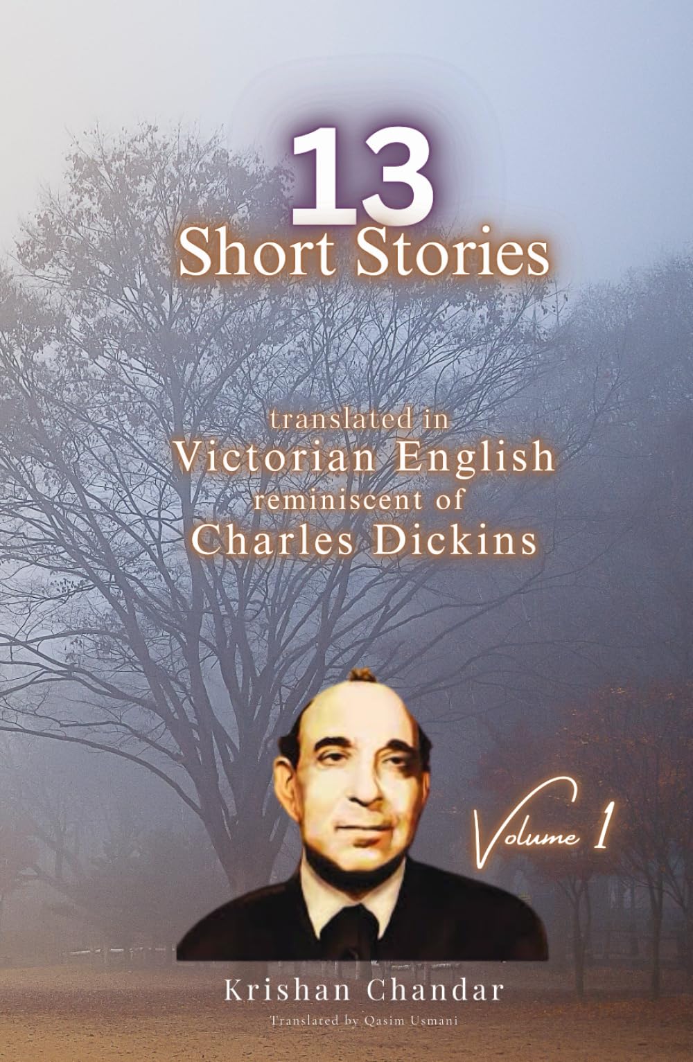 13 Krishan Chandar Short Stories: translated in Victorian English reminiscent of Charles Dickins