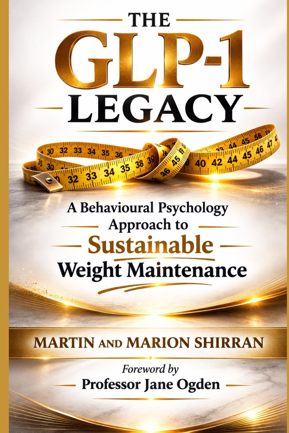 THE GLP-1 LEGACY: A Behavioural Psychology Approach to Sustainable Weight Maintenance      Paperback – March 4, 2026