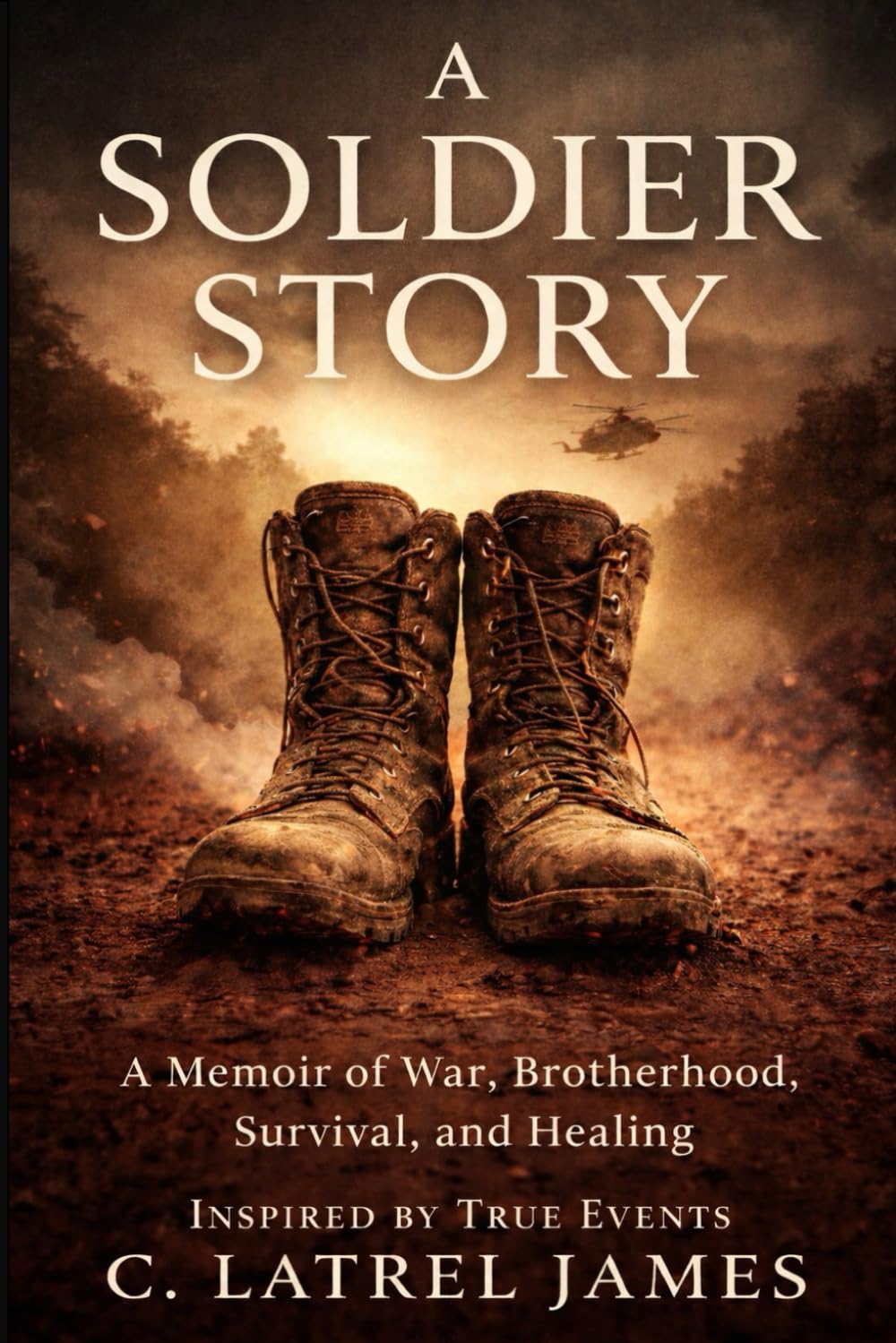 A Soldier Story: A Memoir of War, Brotherhood, Survival, and Healing