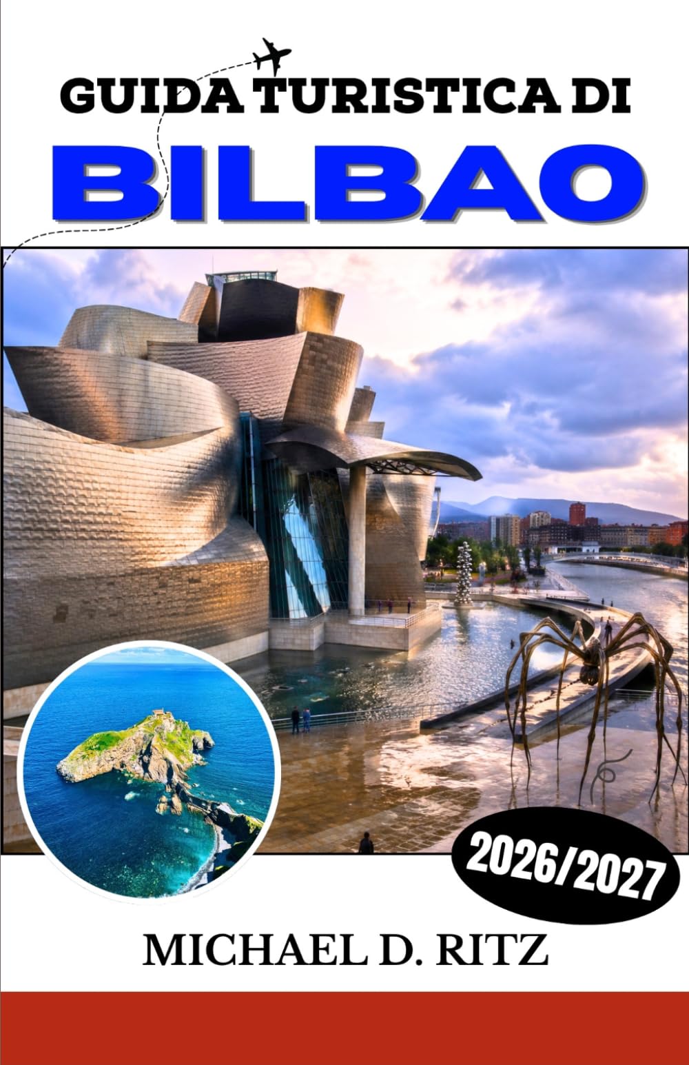 GUIDA TURISTICA DI BILBAO 2026/2027: La tua guida completa alla cucina basca, al Guggenheim, al Casco Viejo e alla costa del Golfo di Biscaglia.
