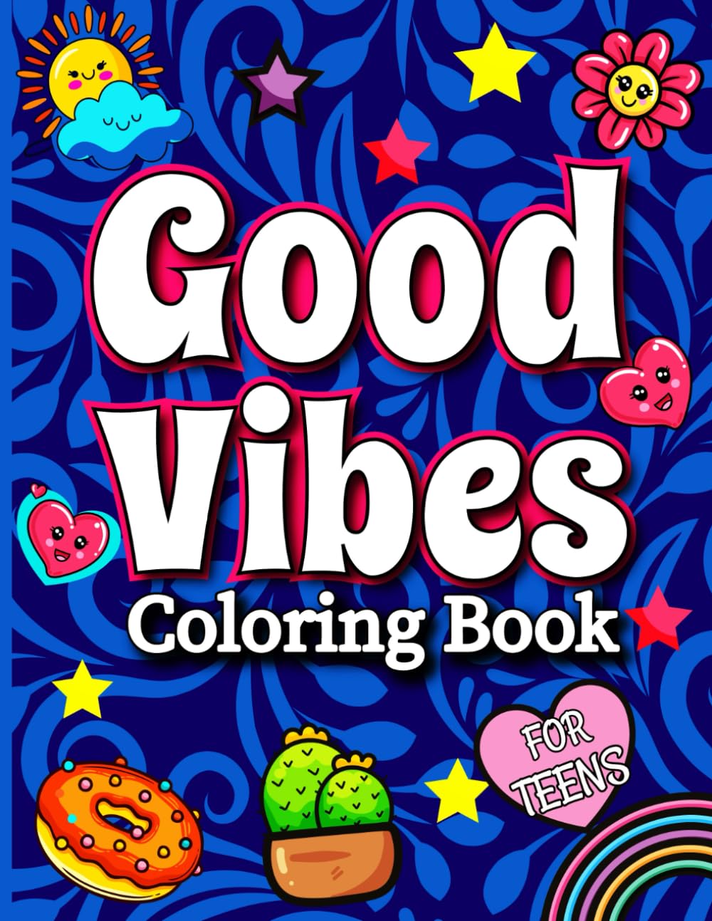 Good Vibes Coloring Book For Teens: Motivational and Confidence Building Quotes Coloring Book with Good Vibes For Teens and Kids With Positive Sayings ... for Relaxing and Building Confidence
