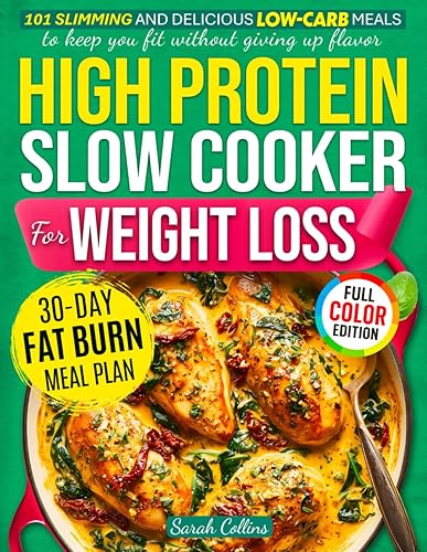 High Protein Slow Cooker Cookbook for Weight Loss: 101 Slimming