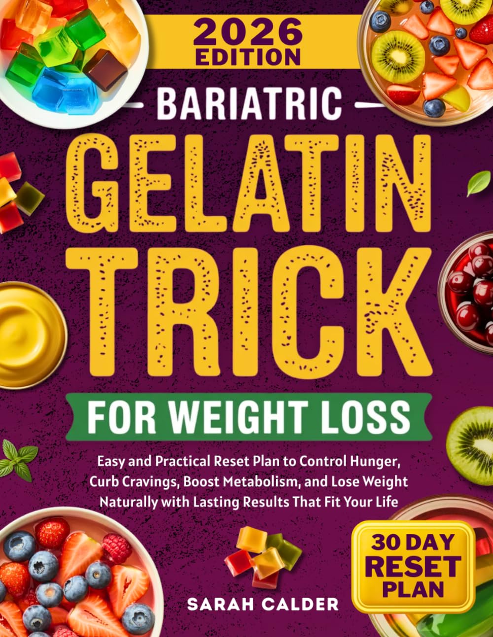 Bariatric Gelatin Trick for Weight Loss: Easy and Practical Reset Plan to Control Hunger, Curb Cravings, Boost Metabolism, and Lose Weight Naturally with Lasting Results That Fit Your Life
