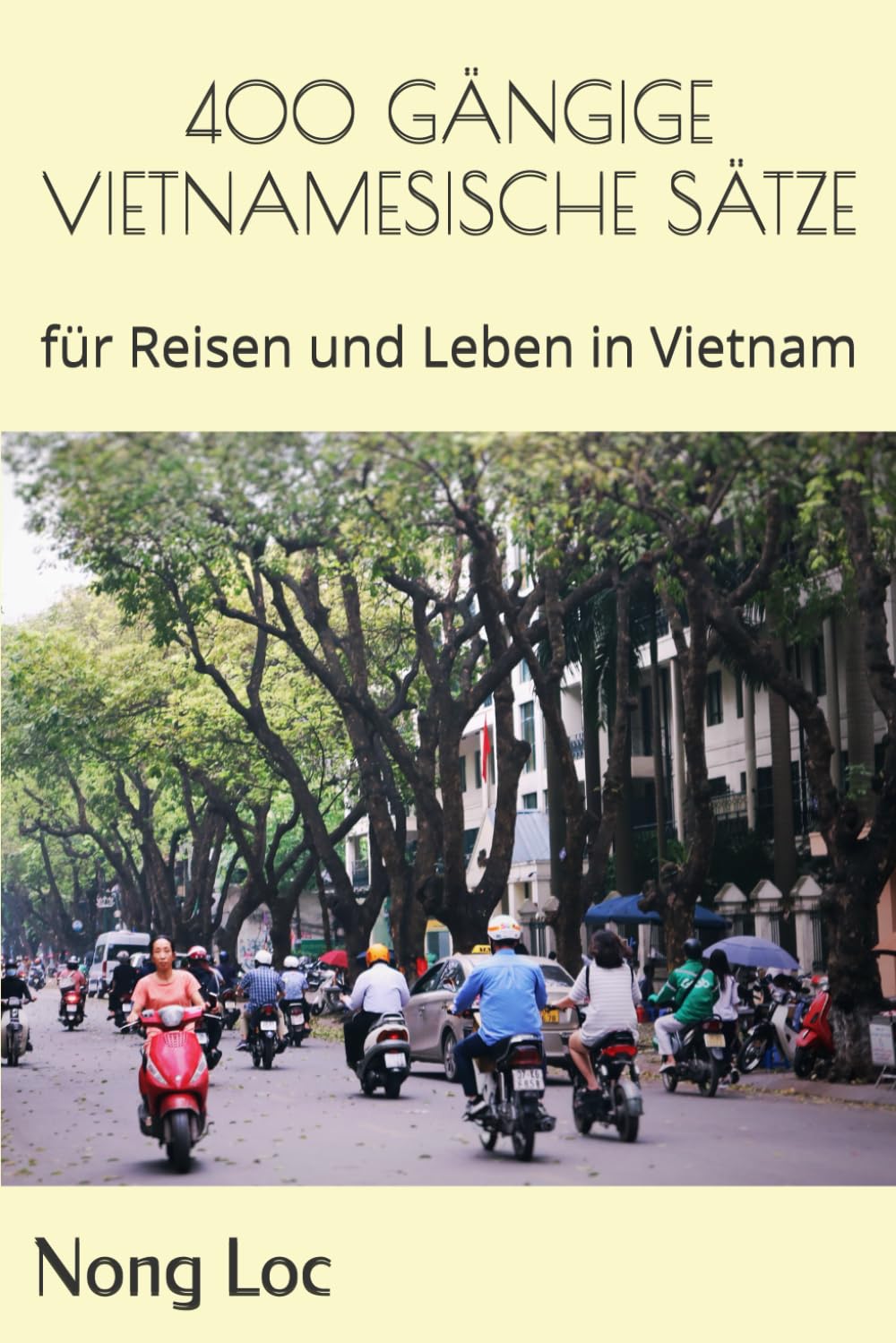 400 GÄNGIGE VIETNAMESISCHE SÄTZE: für Reisen und Leben in Vietnam