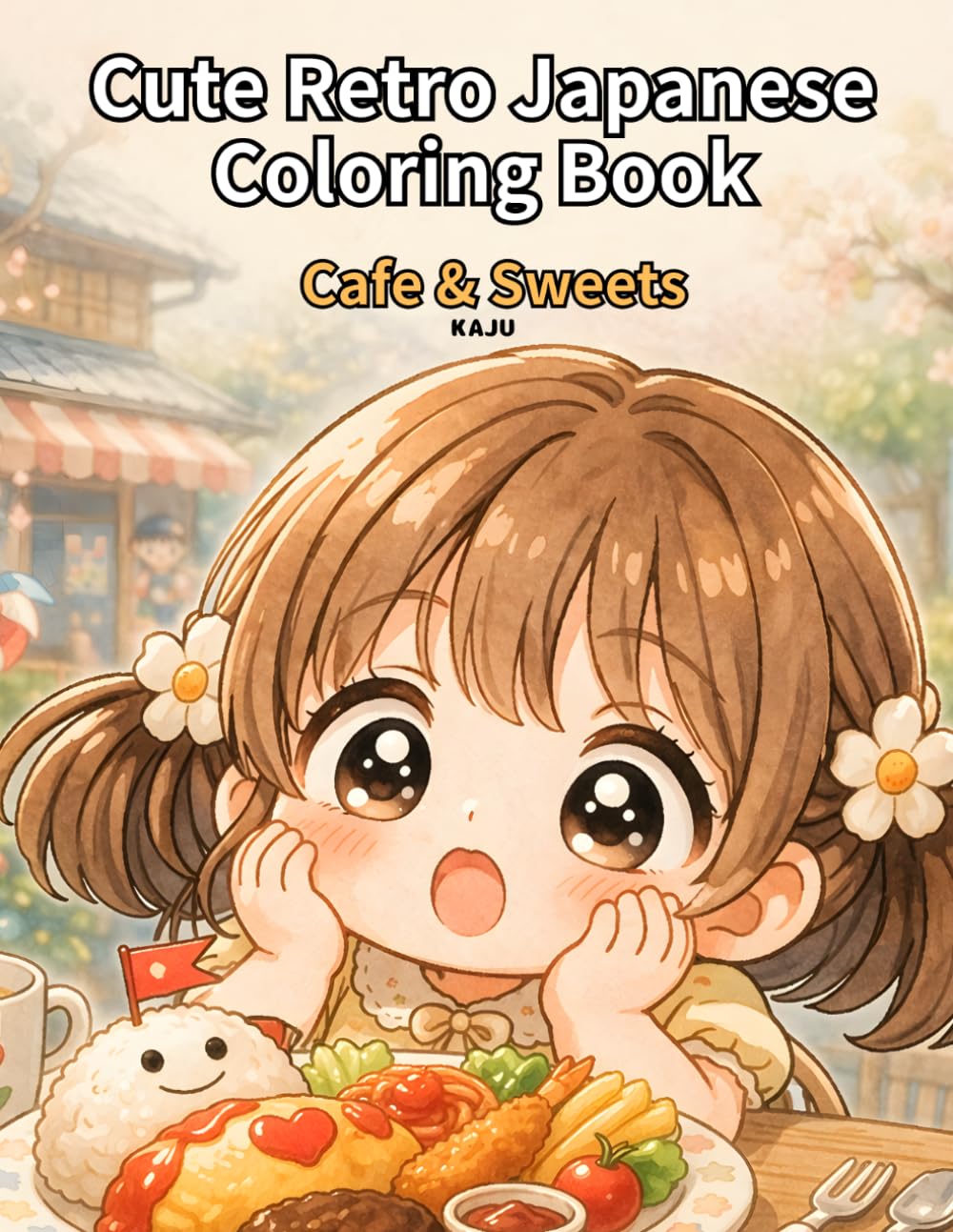 Cute Retro Japanese Coloring Book: Cafe & Sweets: Adorable Chibi Girls in Cozy Retro Japanese Cafes, Cute Sweets & Dessert Scenes, Relaxing Coloring Book for Adults