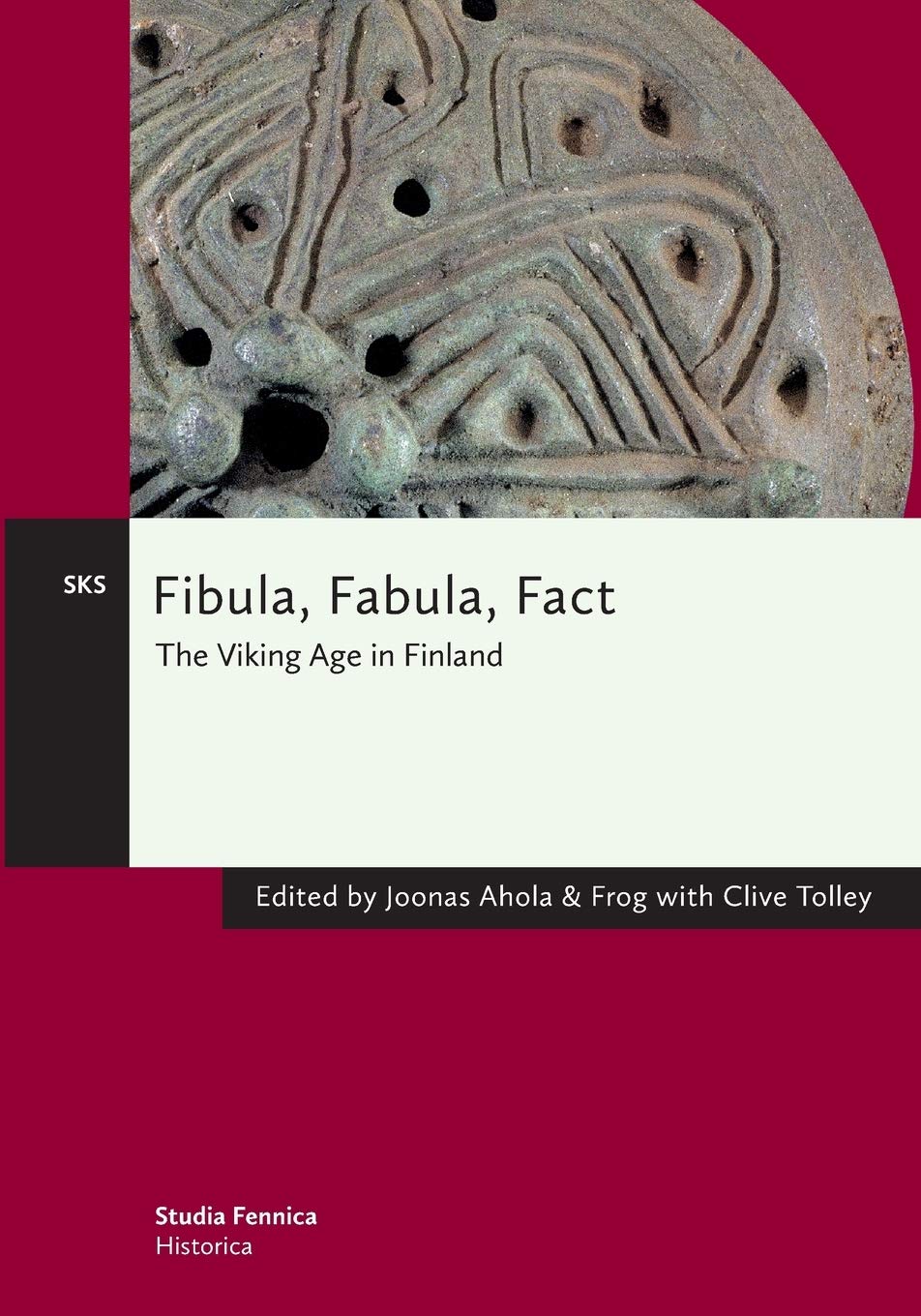 Fibula, Fabula, Fact: The Viking Age in Finland (Studia Finnica Historica)