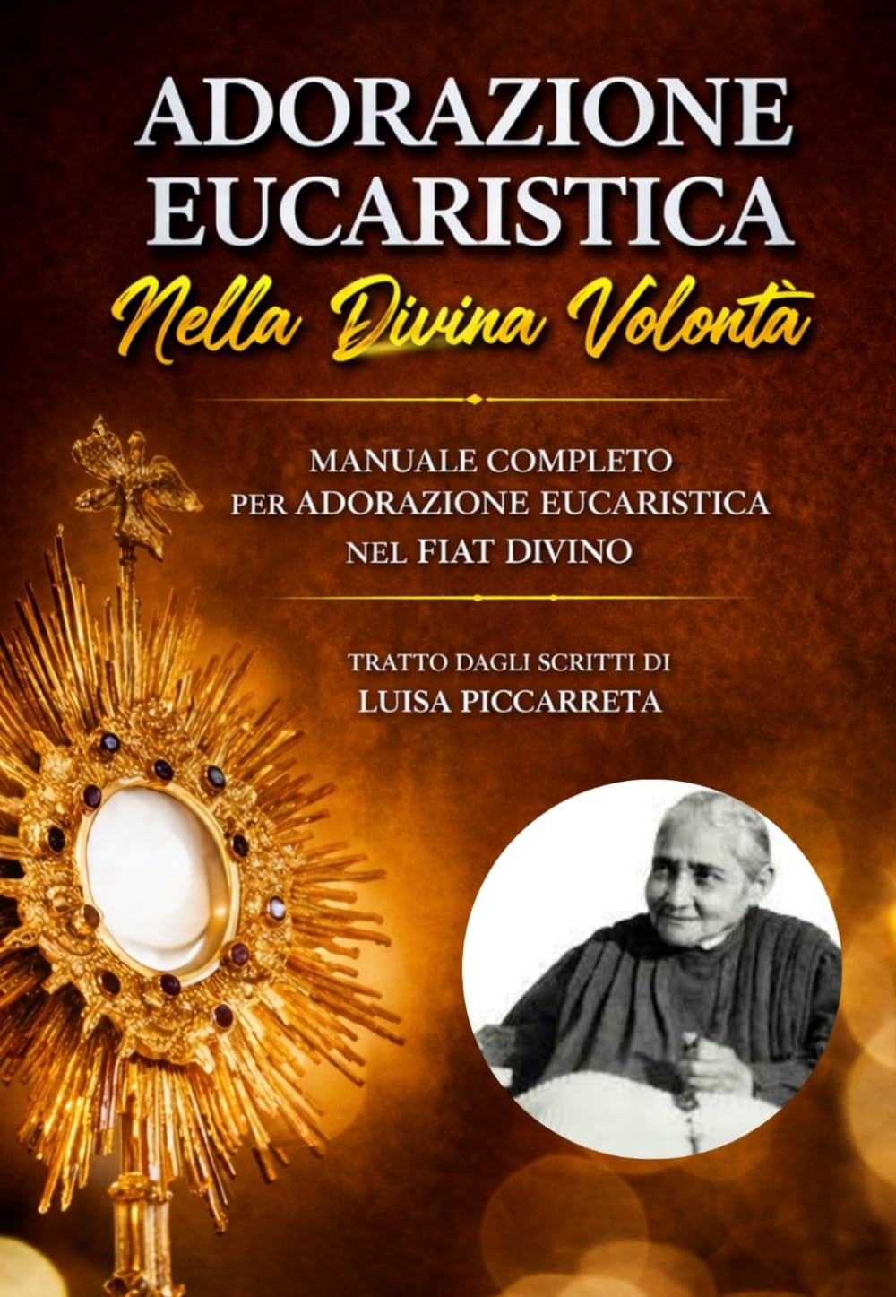 Manuale di Adorazione Eucaristica nella Divina Volontà: Secondo gli scritti di Luisa Piccarreta La piccola figlia della Divina Volontà